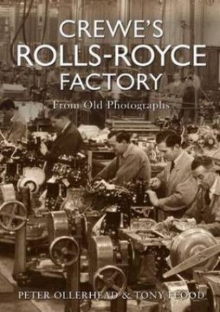 Crewe's Rolls Royce Factory from Old Photographs by Peter Ollerhead