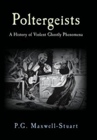 Poltergeists by P. G. Maxwell-Stuart