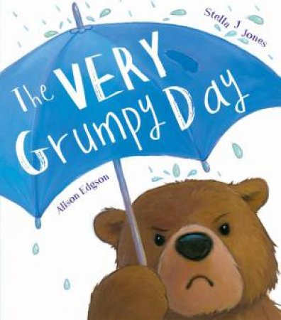 The Very Grumpy Day by Stella J Jones