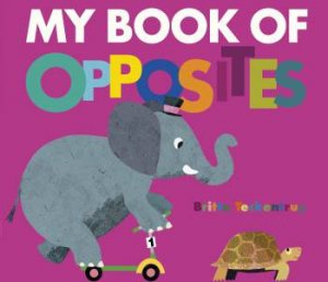 My Big Book Of Opposites by Britta Teckentrup