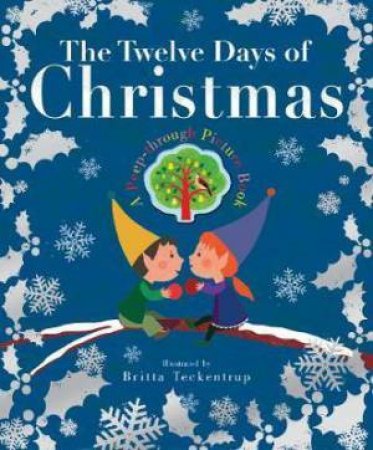 The Twelve Days Of Christmas by Britta Teckentrup