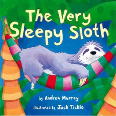 The Very Sleepy Sloth by Andrew Murray