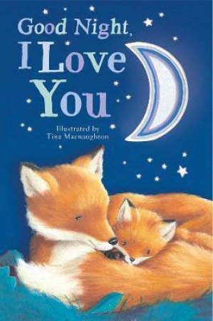 Goodnight, I Love You by Tina Macnaughton