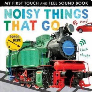 Noisy Things That Go by Libby Walden