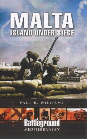 Malta - Island Under Siege by WILLIAMS PAUL