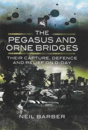 Pegasus and Orne Bridges by BARBER NEIL