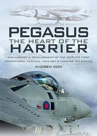 Pegasus - the Heart of the Harrier by DOW ANDREW