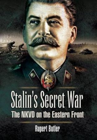 Stalin's Secret War: the Nkvd on the Eastern Front by BUTLER RUPERT