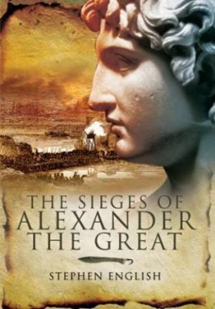 Sieges of Alexander the Great by ENGLISH STEPHEN