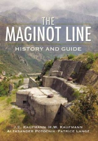 Maginot Line: History and Guide by JANKOVIC-POTOCNIK & LANG KAUFMANN