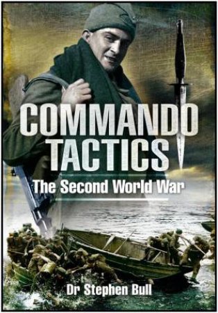 Commando Tactics: the Second World War by BULL STEPHEN