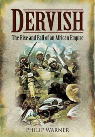 Dervish: the Rise and Fall of an African Empire by WARNER PHILLIP