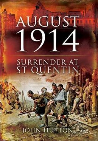 Surrender at St Quentin by HUTTON JOHN