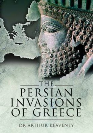 Persian Invasions of Greece by KEAVENEY ARTHUR