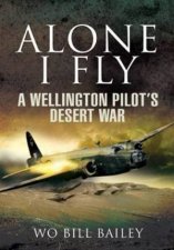 Alone I Fly a Wellington Pilots Desert War