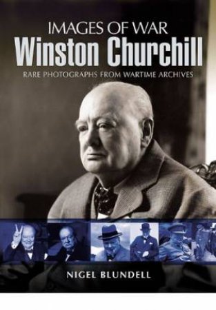 Winston Churchill (Images of War Series) by BLUNDELL NIGEL