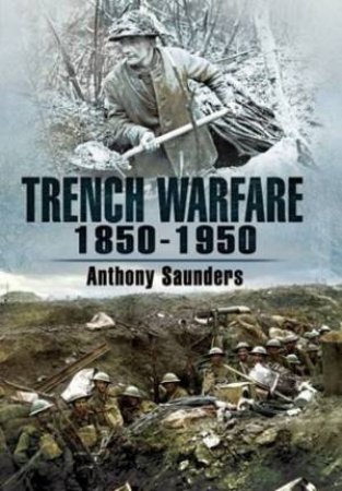 Trench Warfare 1850-1950 by SUANDERS ANTHONY