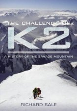 Challenge of K2 a History of the Savage Mountain