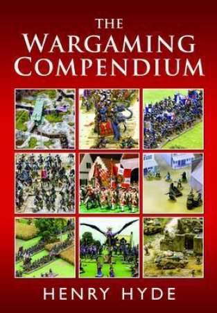 Wargaming Compendium by HENRY HYDE