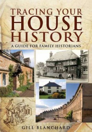 Tracing Your House History by BLANCHARD GILL