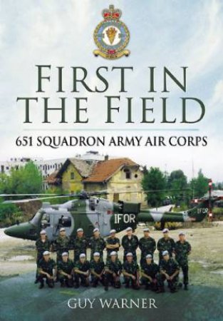 First in the Field: 651 Squadron Air Observation Post by WARNER GUY