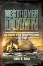 Destroyer Down an Account of Hm Destroyer Losses 19391945