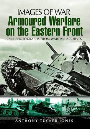 Armoured Warfare on the Eastern Front by TUCKER-JONES ANTHONY