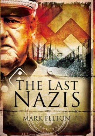 Last Nazis: the Hunt for Hitler's Henchmen by FELTON MARK