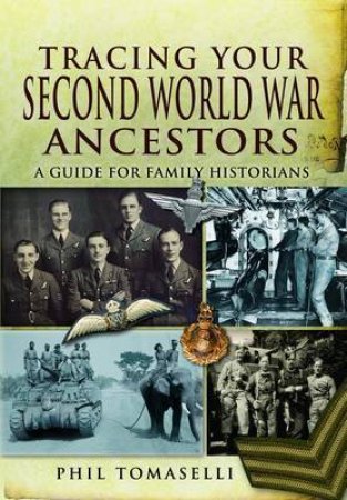 Tracing Your Second World War Ancestors by TOMASELLI PHIL