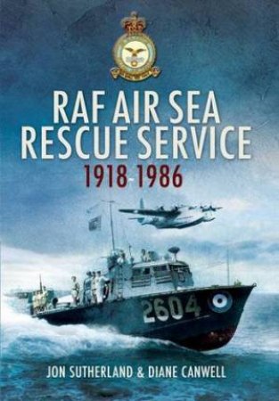 Raf Air Sea Rescue Service 1918-1986 by SUTHERLAND & CANWELL