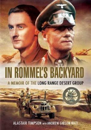 In Rommels Backyard: a Memoir of the Long Range Desert Group by TIMPSON & GIBSON-WATT