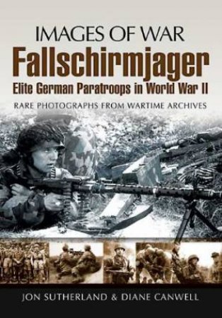 Fallschirmjager: Elite German Paratroops in World War II by SUTHERLAND & CANWELL