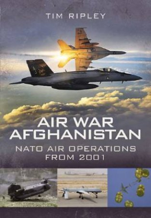 Air War Afghanistan: Nato Air Operations from 2001 by RIPLEY TIM