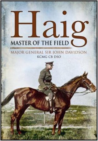 Haig: Master of the Field by DAVIDSON TAVISH