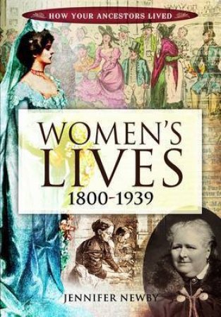 Women's Lives 1800-1939 by JENNIFER NEWBY