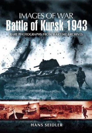 Battle of Kursk 1943 by HANS SEIDLER