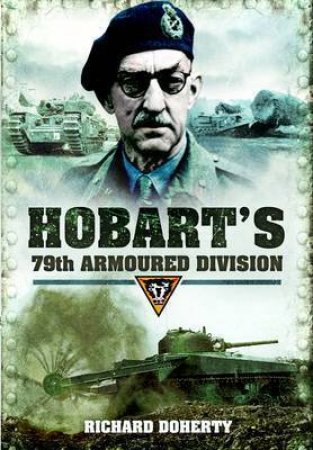 Hobart's 79 Armoured Division by DOHERTY RICHARD