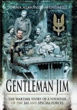 Gentleman Jim the Wartime Story of a Founder of the Sas and Special Forces