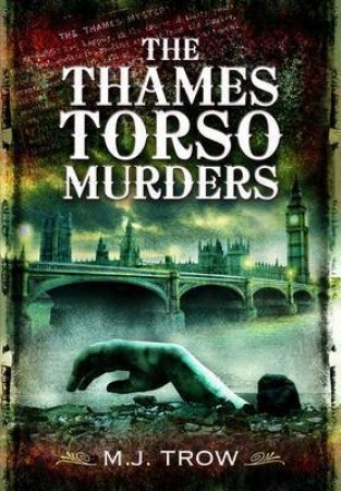 Thames Torso Murders by TROW M.J.