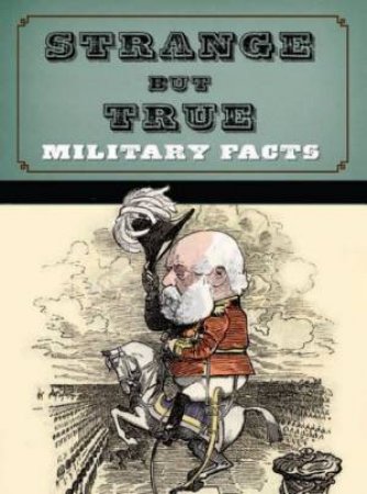 Strange but True: Military Facts by STEVE CRAWFORD