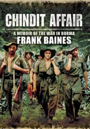 Chindit Affair: a Memoir of the War in Burma by MOONEY BRIAN