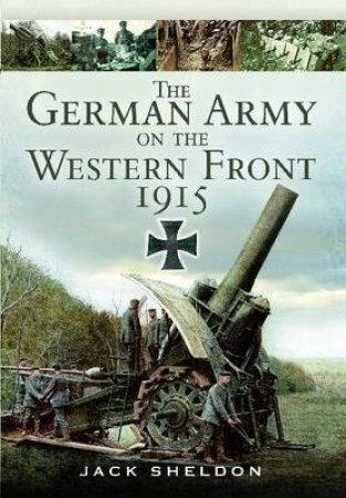 German Army on the Western Front 1915 by SHELDON JACK