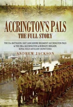 Accrington's Pals: The Full Story by JACKSON ANDREW