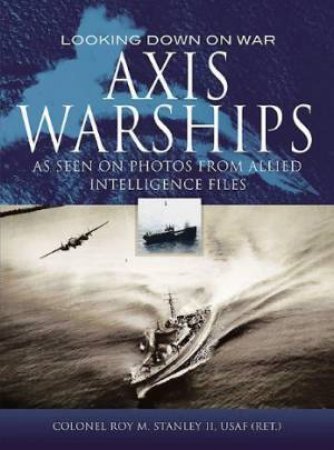 Axis Warships by STANLEY ROY M