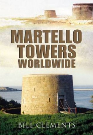 Martello Towers Worldwide by CLEMENTS BILL