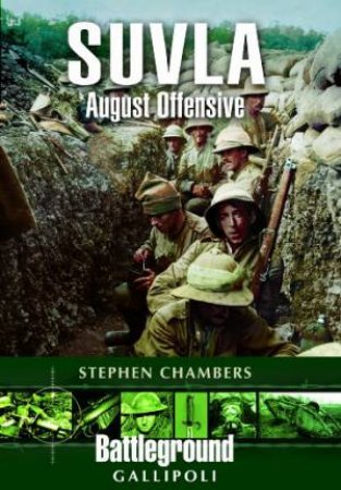 Suvla: August Offensive - Gallipoli by STEPHEN CHAMBERS