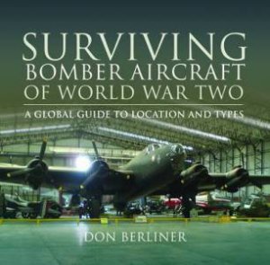 Surviving Bomber Aircraft of World War Two by DON BERLINER