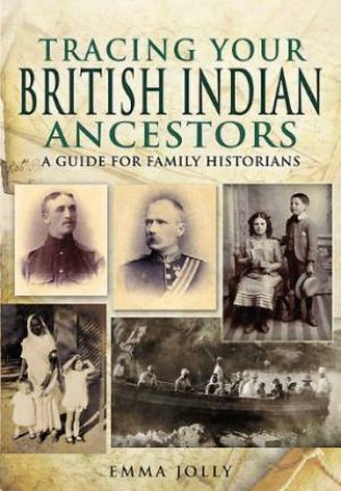 Tracing Your British Indian Ancestors by JOLLY EMMA