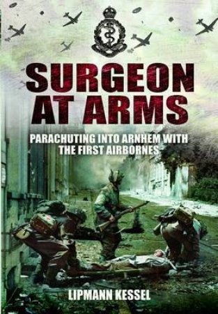 Surgeon at Arms by KESSEL LIPMANN