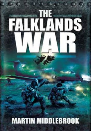 Falklands War by MIDDLEBROOK MARTIN